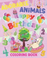 Adorable Animals Happy Birthday Coloring Book: Bear Cat Unicorn and more... Holiday Gift for Kids Preschoolers Girls Boys B08PXBCVX2 Book Cover