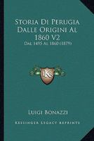 Storia Di Perugia Dalle Origini Al 1860 V2: Dal 1495 Al 1860 (1879) 1166806537 Book Cover