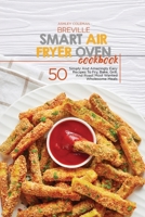 Breville Smart Air Fryer Oven Cookbook: 50 Wholesome Crispy And Delicious Recipes For Healthy Eating, From Breakfast To Dinner, For Beginners And Advanced Users 1801684472 Book Cover