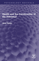 Health and the Construction of the Individual 1032546174 Book Cover