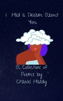 I Had a Dream about You : A Collection of Poems 1735107344 Book Cover