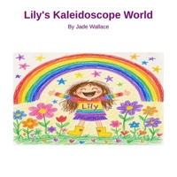 Lily's Kaleidoscope World (The Big Feelings Library) B0H1WXGQYX Book Cover