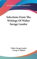 Selections From the Writings of Walter Savage Landor. Edited With Introd. and Notes by W.B. Shubrick Clymer 1241155119 Book Cover