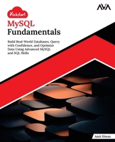Kickstart MySQL Fundamentals: Build Real-World Databases, Query with Confidence, and Optimize Data Using Advanced MySQL and SQL Skills (English Edition) B0FMDHFGVQ Book Cover