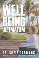 Well-Being Ultimatum: A Self-Care Guide for Strategic Healers - Those Who Live in the Service, Leadership and Healing of Others 1511783397 Book Cover