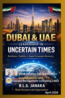 Dubai & UAE Leadership in Uncertain Times: Resilience, Stability & Rapid Economic Recovery - Dubai A Global Model of Resilience and Opportunity (Discover Dubai – Business, Lifestyle & Opportunities) B0GXKDZZF1 Book Cover