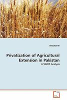 Privatization of Agricultural Extension in Pakistan: A SWOT Analysis 3639262298 Book Cover