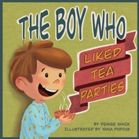 The Boy Who Liked Tea Parties 1736595113 Book Cover