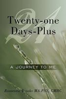 Twenty-One Days-Plus: A Journey to Me 1452035938 Book Cover