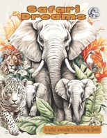 Safari Dreams: Wild Wonders Coloring Book B0CR6PY1LY Book Cover