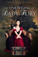 The Unraveling of Lady Fury 1795292954 Book Cover