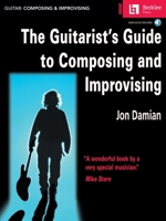 The Guitarist's Guide to Composing and Improvising 0634016350 Book Cover