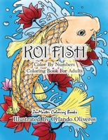 Color By Numbers Adult Coloring Book of Koi Fish: An Adult Color By Numbers Japanese Koi Fish Carp Coloring Book 198149104X Book Cover