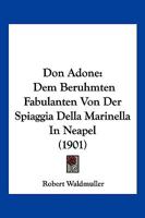 Don Adone: Dem Beruhmten Fabulanten Von Der Spiaggia Della Marinella In Neapel (1901) 1161001344 Book Cover