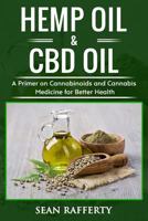 Hemp Oil & CBD Oil: A Primer on Cannabinoids and Cannabis Medicine for Better Health 1983767425 Book Cover