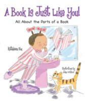 A Book Is Just Like You!: All about the Parts of a Book 1602130604 Book Cover