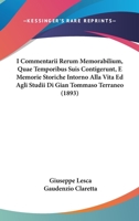 I Commentarii Rerum Memorabilium, Quae Temporibus Suis Contigerunt, E Memorie Storiche Intorno Alla Vita Ed Agli Studii Di Gian Tommaso Terraneo (1893) 1160123934 Book Cover