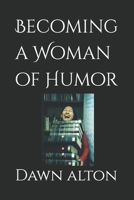 Becoming a Woman of Humor B0DLGVBFV6 Book Cover
