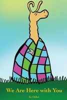 We Are Here with You 1964420075 Book Cover