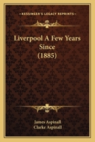 Liverpool a few years since 1519469837 Book Cover