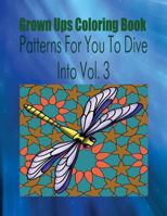 Grown Ups Coloring Book Patterns for You to Dive Into Vol. 3 Mandalas 1534745750 Book Cover