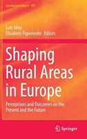 Shaping Rural Areas in Europe: Perceptions and Outcomes on the Present and the Future 9400767951 Book Cover