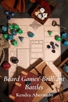 Board Games' Brilliant Battles: A tactical guide to strategic thinking and game mastery for enhanced gameplay B0F1ZKGBZQ Book Cover