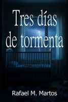 Tres días de tormenta: Un drama intenso sobre amor, pérdida y segundas oportunidades (Spanish Edition) B0FT94PS82 Book Cover