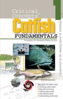 Catfish Fundamentals: #1 Foundation for Sustained Fishing Success (Critical Concepts (In-Fisherman)) 1892947277 Book Cover