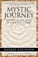 Mystic Journey: Getting to the Heart of Your Soul's Story 1616407158 Book Cover