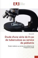 Étude d'une série de 8 cas de tuberculose au service de pédiatrie: Étude réalisée au service de pédiatrie de l’hôpital du Mali 6202540524 Book Cover