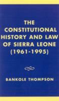 The Constitutional History and Law of Sierra Leone (1961-1995) 0761804730 Book Cover