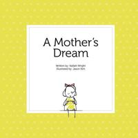 A Mother's Dream 0692626131 Book Cover