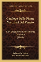 Catalogo Delle Piante Vascolari Del Veneto: E Di Quelle Piu Estesamente Coltivate (1869) 1168099099 Book Cover