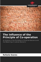 The Influence of the Principle of Co-operation: An Analysis of the Prohibition of Surprise Decisions and the Reasoning of Judicial Decisions 6207035631 Book Cover