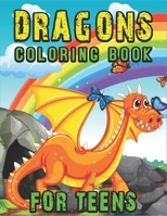Dragons A Coloring Book for Teens: Coloring Book for Teens, Gift for Granddaughter Perfect for Color Together. 1676839895 Book Cover