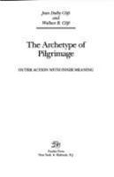 The Archetype of Pilgrimage: Outer Action With Inner Meaning (Jung and Spirituality Series) 1592445438 Book Cover