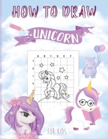 How to Draw Unicorn: The Step by Step Drawing Book for Kids to Learn to Draw Unicorns, Magical Horses! B08HTBB3QR Book Cover