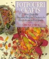 Potpourri Crafts: More Than 100 Fragrant Recipes & Projects for Every Room in Your Home 0806985968 Book Cover