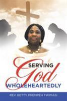 Serving God Wholeheartedly 1728326834 Book Cover