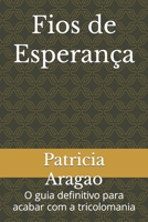 Fios de Esperança: O guia definitivo para acabar com a tricolomania (Portuguese Edition) B0CYX74B47 Book Cover