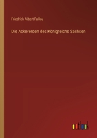 Die Ackererden des Königreichs Sachsen 3368031007 Book Cover