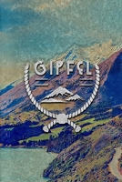 Gipfelbuch: Das Bergtagebuch zum selber eintragen - für deine schönsten Berg- und Gipfeltouren mit schöner Ausfüllhilfe - Gipfeltagebuch- Wandertagebuch - Tourenbuch (German Edition) 1696984548 Book Cover