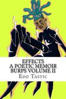Effect A Poetic Memoir Burps Volume II: Poetic Memoir (Volume 2) 1979383502 Book Cover