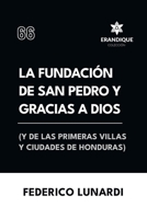 La fundación de San Pedro y Gracias a Dios (Y de las primeras villas y ciudades de Honduras) (Spanish Edition) B0DPNP3WHM Book Cover