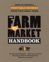 The Farm to Market Handbook: How to create a profitable business from your small farm 0760346607 Book Cover