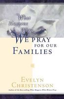 What Happens When We Pray for Our Families 0913367338 Book Cover