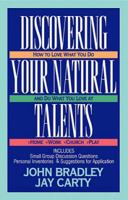 Discovering Your Natural Talents; How to Love What You Do and Do What You Love 0891093958 Book Cover