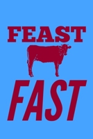 Feast Fast: This is for people who love feasting and fasting. Eat when you are hungry and stop when you are full, then rest. Perfect for people interested in the Carnivore and Ketogenic Diets. Be a fa B084DG7Q8L Book Cover