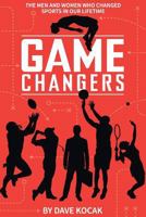 gamechangers -: the men and women who changed sports in our lifetime 0692888950 Book Cover